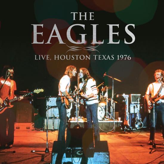 Eagles - Live, Houston Texas 1976 2023 FLAC PMEDIA  - cover.jpg